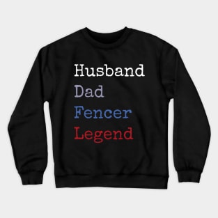 Husband dad fencer legend Crewneck Sweatshirt